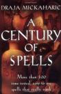 A Century of Spells: More than 100 Time-tested, Easy-to-Use Spells that Really Work