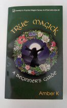 TRUE MAGICK a beginner's guide By Amber K