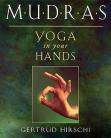 Mudras, Yoga in Your Hands  by Gertrude Hirschi