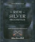 To Ride A Silver Broomstick  by Silver Ravenwolf